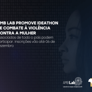 AMB Lab promove Ideathon de combate à violência contra a mulher