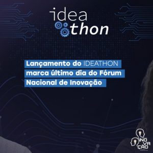 Lançamento do Ideathon marca último dia do Fórum Nacional de Inovação