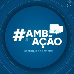 AMB lança programa #AMBemAção com os destaques da semana AMB lança programa #AMBemAção com os destaques da semana