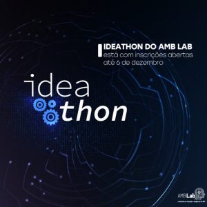 Inscrições para o Ideathon, do AMB Lab, estão abertas até 6 de dezembro Inscrições para o Ideathon, do AMB Lab, estão abertas até 6 de dezembro
