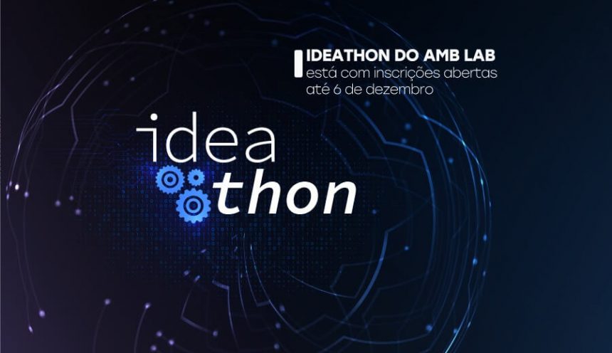 Inscrições para o Ideathon, do AMB Lab, estão abertas até 6 de dezembro Inscrições para o Ideathon, do AMB Lab, estão abertas até 6 de dezembro